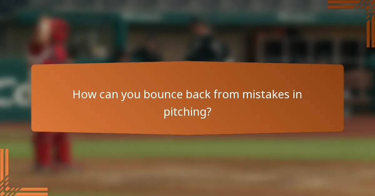 How can you bounce back from mistakes in pitching?
