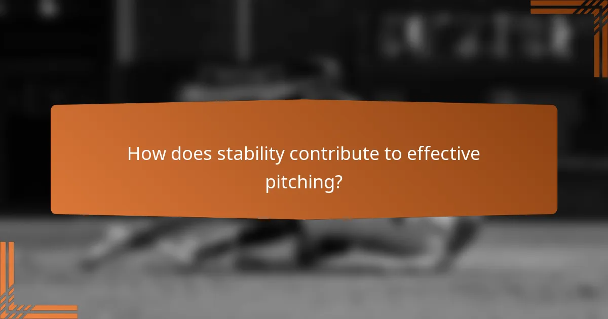 How does stability contribute to effective pitching?