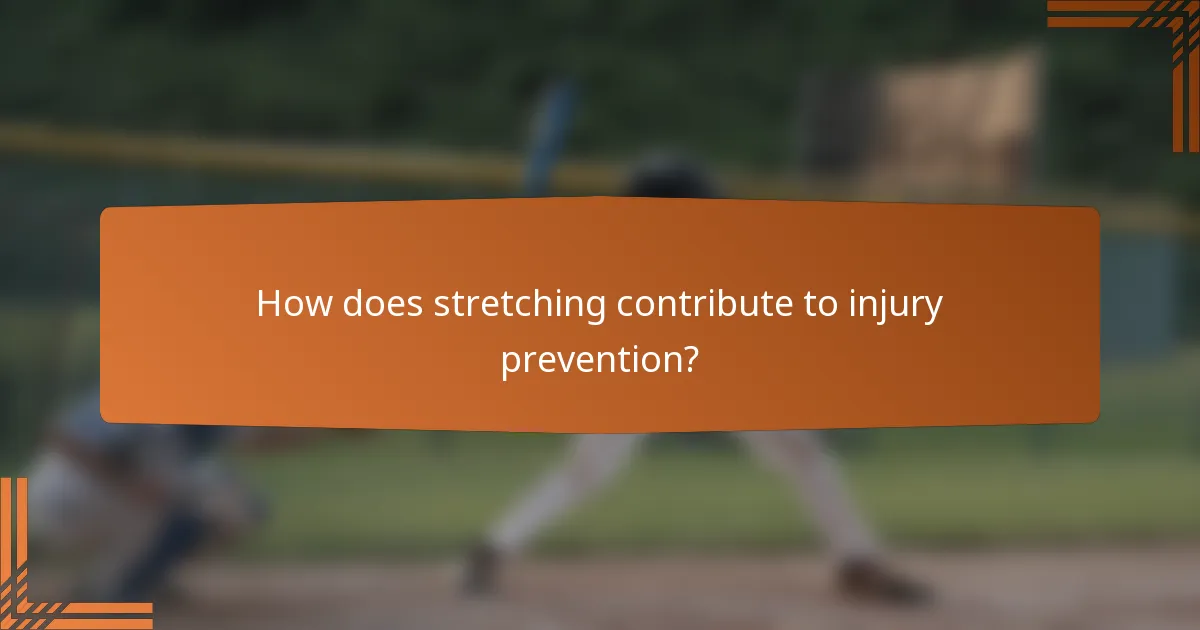 How does stretching contribute to injury prevention?
