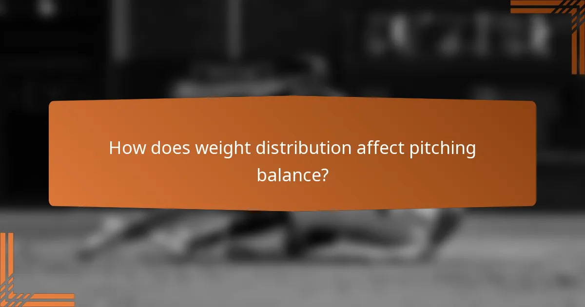 How does weight distribution affect pitching balance?