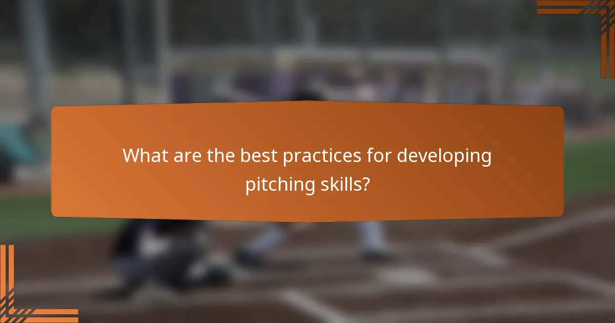 What are the best practices for developing pitching skills?