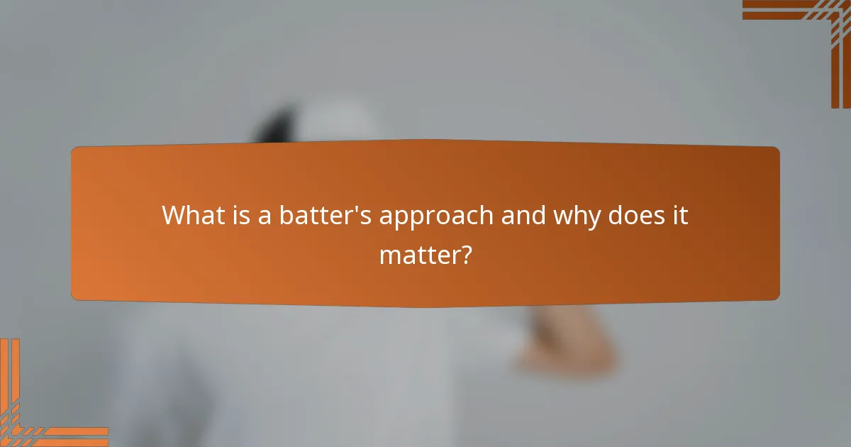 What is a batter's approach and why does it matter?