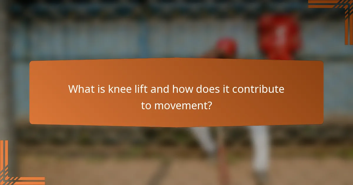 What is knee lift and how does it contribute to movement?
