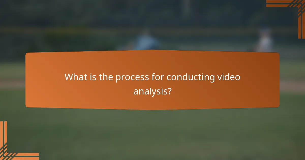 What is the process for conducting video analysis?