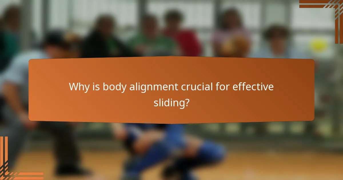 Why is body alignment crucial for effective sliding?