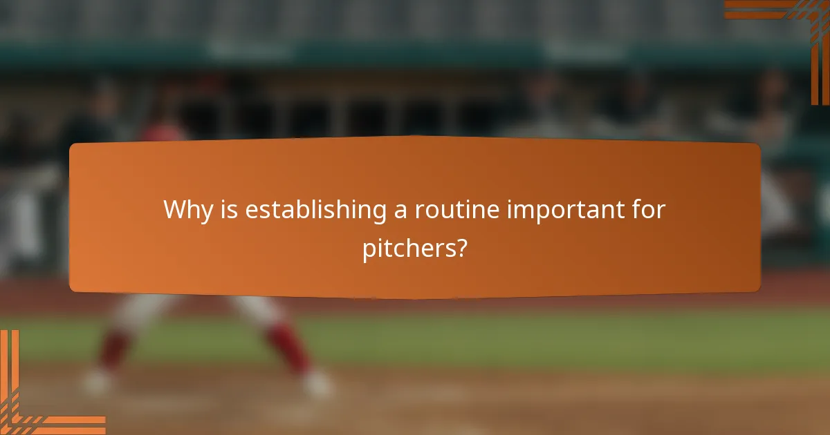 Why is establishing a routine important for pitchers?